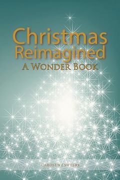portada Christmas Reimagined: A Wonder Book (en Inglés)