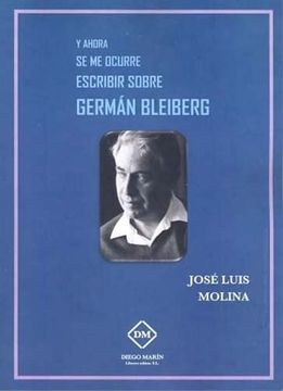 portada Y Ahora se me Ocurre Escribir Sobre German Bleiberg (in Spanish)