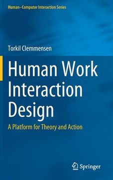 portada Human Work Interaction Design: A Platform for Theory and Action (en Inglés)