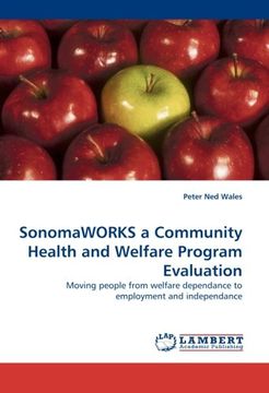portada SonomaWORKS a Community Health and Welfare Program Evaluation: Moving people from welfare dependance to employment and independance