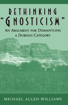 portada Rethinking "Gnosticism": An Argument for Dismantling a Dubious Category (in English)