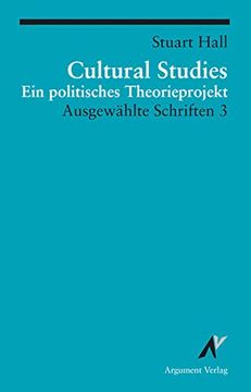portada Ausgewählte Schriften: Ausgewählte Schrifen 3. Cultural Studies: Ein Politisches Theorieprojekt: Bd 3 (in German)
