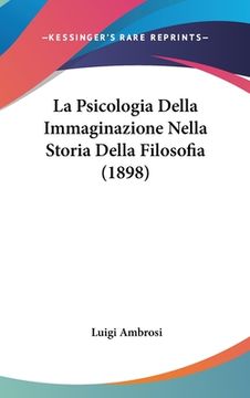 portada La Psicologia Della Immaginazione Nella Storia Della Filosofia (1898) (in Italian)