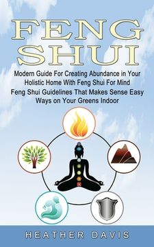 portada Feng Shui: Modern Guide For Creating Abundance in Your Holistic Home With Feng Shui For Mind (Feng Shui Guidelines That Makes Sen (en Inglés)
