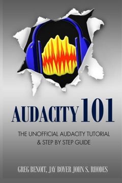 portada Audacity 101: The Unofficial Audacity Tutorial & Step By Step Guide