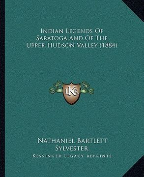 portada indian legends of saratoga and of the upper hudson valley (1884) (en Inglés)