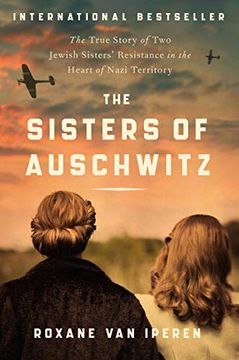 portada The Sisters of Auschwitz: The True Story of two Jewish Sisters' Resistance in the Heart of Nazi Territory (en Inglés)