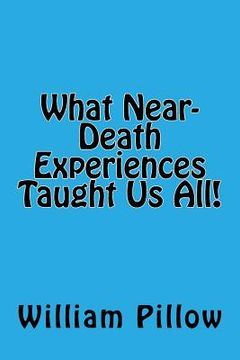 portada What Near-Death Experiences Taught Us All! (en Inglés)