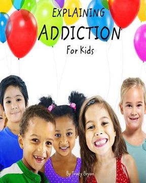 portada Explaining Addiction For Kids (en Inglés)