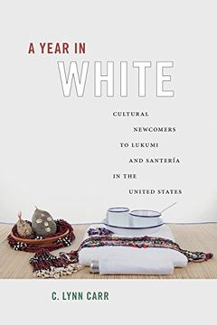 portada Year in White: Cultural Newcomers to Lukumi and Santeria in the United States (in English)