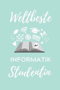 portada Weltbeste Informatik Studentin: A5 Geschenkbuch KARIERT für Informatik Studenten - Programmierer - Geschenkidee Abitur Schulabschluss - Vorlesungsbegi (en Alemán)