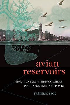 portada Avian Reservoirs: Virus Hunters and Birdwatchers in Chinese Sentinel Posts (Experimental Futures) (en Inglés)