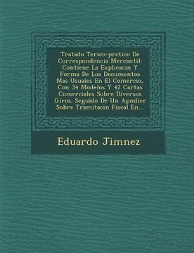 portada Tratado Te Rico-PR Ctico de Correspondencia Mercantil: Contiene La Explicaci N y Forma de Los Documentos Mas Usuales En El Comercio, Con 34 Modelos y