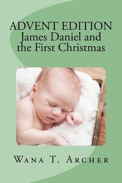 portada Advent Edition: James Daniel and the First Christmas (en Inglés)