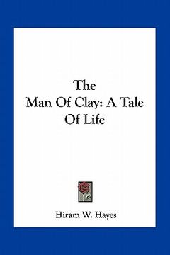 portada the man of clay: a tale of life (en Inglés)