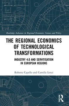 portada The Regional Economics of Technological Transformations: Industry 4. 0 and Servitisation in European Regions (Routledge Advances in Regional Economics, Science and Policy) (en Inglés)