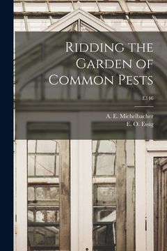 portada Ridding the Garden of Common Pests; E146 (en Inglés)