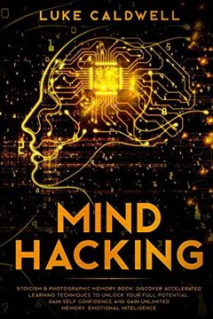 portada Mind Hacking: Stoicism & Photographic Memory Book. Discover Accelerated Learning Techniques to Unlock Your Full Potential. Gain Self Confidence and Gain Unlimited Memory. Emotional Inteligence (in English)