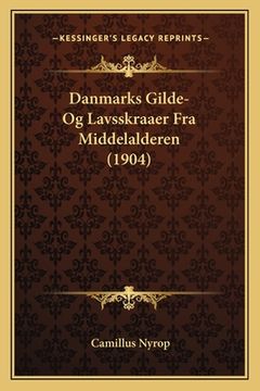 portada Danmarks Gilde- Og Lavsskraaer Fra Middelalderen (1904) (en Danés)
