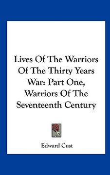 portada lives of the warriors of the thirty years war: part one, warriors of the seventeenth century