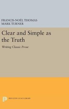 portada Clear and Simple as the Truth: Writing Classic Prose (Princeton Legacy Library) (en Inglés)