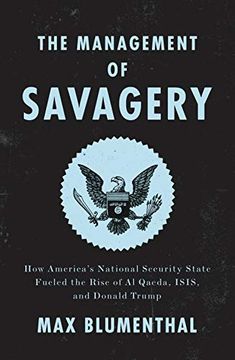 portada The Management of Savagery: How America’S National Security State Fueled the Rise of al Qaeda, Isis, and Donald Trump (en Inglés)