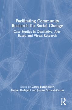 portada Facilitating Community Research for Social Change: Case Studies in Qualitative, Arts-Based and Visual Research (en Inglés)