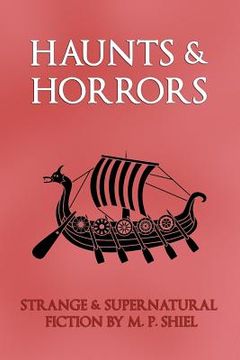 portada haunts & horrors: strange & supernatural fiction by m. p. shiel (in English)