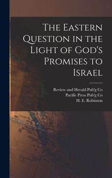 portada The Eastern Question in the Light of God's Promises to Israel (in English)