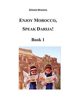 portada Enjoy Morocco, Speak Darija! Book 1: Moroccan Dialectal Arabic - Advanced Course of Darija (in English)