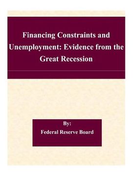 portada Financing Constraints and Unemployment: Evidence from the Great Recession (en Inglés)