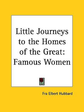 portada little journeys to the homes of the great: famous women (en Inglés)