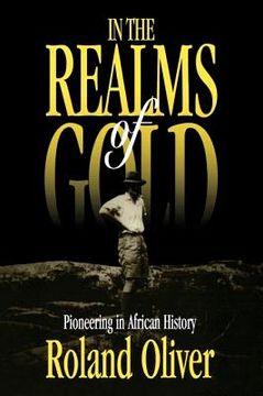 portada in the realms of gold: pioneering in african history (en Inglés)