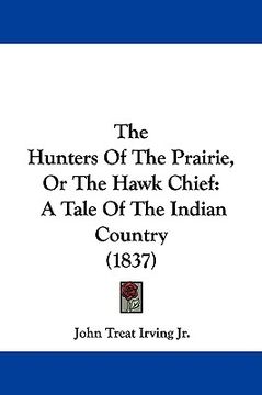 portada the hunters of the prairie, or the hawk chief: a tale of the indian country (1837) (in English)