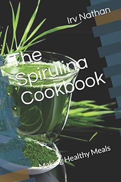 portada The Spirulina Cookbook: Healthy Meals With Natural Spirulina (in English)