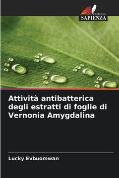 portada Attività antibatterica degli estratti di foglie di Vernonia Amygdalina (en Italiano)