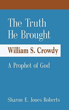 portada The Truth he Brought William s. Crowdy a Prophet of god (en Inglés)