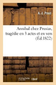 portada Annibal Chez Prusias, Tragedie En 3 Actes Et En Vers (Arts) (French Edition)