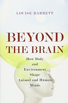 portada Beyond the Brain: How Body and Environment Shape Animal and Human Minds 
