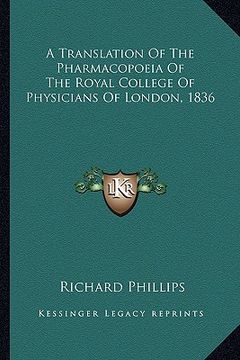 portada a translation of the pharmacopoeia of the royal college of physicians of london, 1836 (en Inglés)