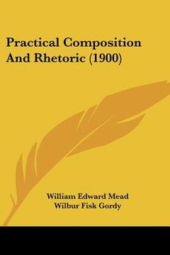portada practical composition and rhetoric (1900) (en Inglés)