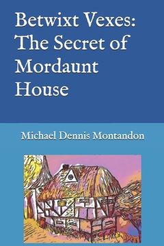 portada Betwixt Vexes: The Secret of Mordaunt House