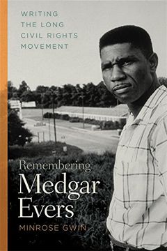 portada Remembering Medgar Evers: Writing the Long Civil Rights Movement (Mercer University Lamar Memorial Lectures Ser. ) (en Inglés)