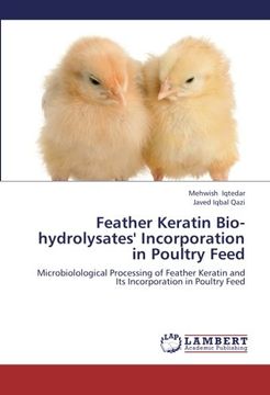 portada Feather Keratin Bio-hydrolysates' Incorporation in Poultry Feed: Microbiolological Processing of Feather Keratin and Its Incorporation in Poultry Feed