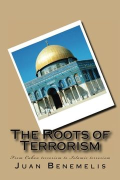 portada The Roots of Terrorism: From Cuban Terrorism to Islamic Terrorism (en Inglés)