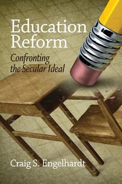 portada Education Reform: Confronting the Secular Ideal (en Inglés)