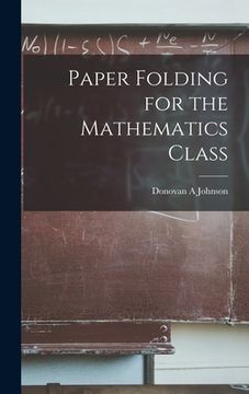 portada Paper Folding for the Mathematics Class (en Inglés)