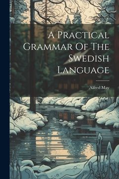 portada A Practical Grammar Of The Swedish Language (en Inglés)