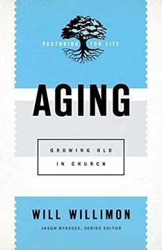 portada Aging: Growing old in Church (Pastoring for Life: Theological Wisdom for Ministering Well) (in English)