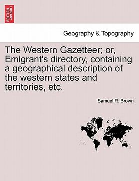 portada the western gazetteer; or, emigrant's directory, containing a geographical description of the western states and territories, etc.